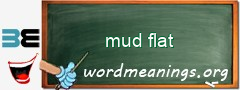WordMeaning blackboard for mud flat